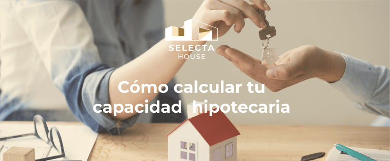 Cómo calcular tu capacidad hipotecaria